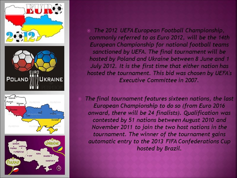 The 2012 UEFA European Football Championship, commonly referred to as Euro 2012, will be The 2012 UEFA European Football Championship, commonly referred to as Euro 2012, will be